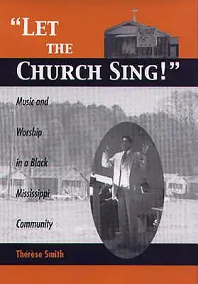 Let the Church Sing!: Muzyka i uwielbienie w czarnej społeczności Mississippi - Let the Church Sing!: Music and Worship in a Black Mississippi Community