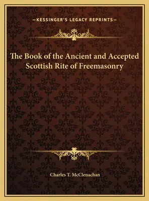 Księga Dawnego i Uznanego Obrządku Szkockiego Masonerii - The Book of the Ancient and Accepted Scottish Rite of Freemasonry