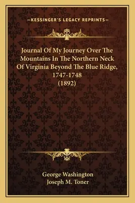 Dziennik mojej podróży przez góry w północnej części Wirginii, poza Błękitnym Grzbietem, 1747-1748 (1892) - Journal Of My Journey Over The Mountains In The Northern Neck Of Virginia Beyond The Blue Ridge, 1747-1748 (1892)