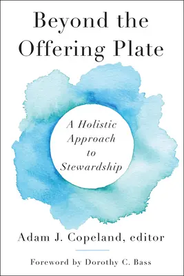 Beyond the Offering Plate: Holistyczne podejście do zarządzania - Beyond the Offering Plate: A Holistic Approach to Stewardship