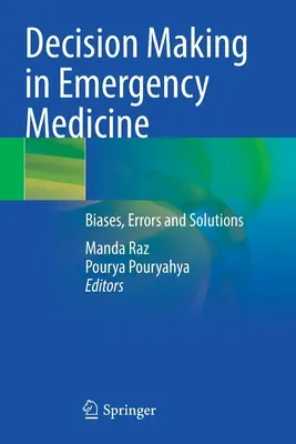 Podejmowanie decyzji w medycynie ratunkowej: Stronniczość, błędy i rozwiązania - Decision Making in Emergency Medicine: Biases, Errors and Solutions