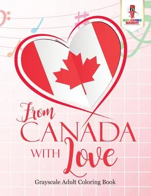 From Canada With Love: Kolorowanka dla dorosłych Love Edition - From Canada With Love: Adult Coloring Book Love Edition