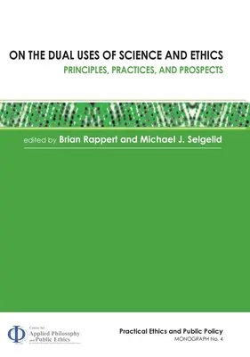 O podwójnym zastosowaniu nauki i etyki: Zasady, praktyki i perspektywy - On the Dual Uses of Science and Ethics: Principles, Practices, and Prospects