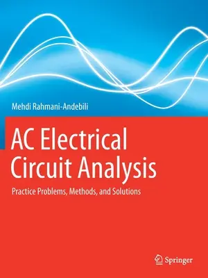 Analiza obwodów elektrycznych prądu przemiennego: Problemy praktyczne, metody i rozwiązania - AC Electrical Circuit Analysis: Practice Problems, Methods, and Solutions