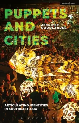Lalki i miasta: Kształtowanie tożsamości w Azji Południowo-Wschodniej - Puppets and Cities: Articulating Identities in Southeast Asia