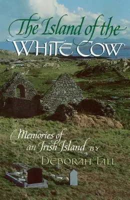 Wyspa Białej Krowy: Wspomnienia z irlandzkiej wyspy - The Island of the White Cow: Memories of an Irish Island