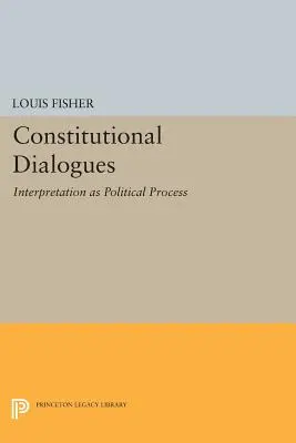 Dialogi konstytucyjne: Interpretacja jako proces polityczny - Constitutional Dialogues: Interpretation as Political Process