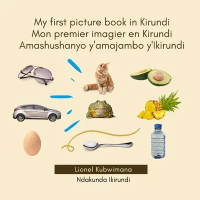 Moja pierwsza książka obrazkowa w Kirundi - Mon premier imagier en Kirundi - Amashushanyo ry'amajambo y'Ikirundi - My first picture book in Kirundi - Mon premier imagier en Kirundi - Amashushanyo ry'amajambo y'Ikirundi