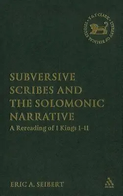 Wywrotowi uczeni w Piśmie i narracja solomoniczna: Ponowna lektura 1 Księgi Królewskiej 1-11 - Subversive Scribes and the Solomonic Narrative: A Rereading of 1 Kings 1-11