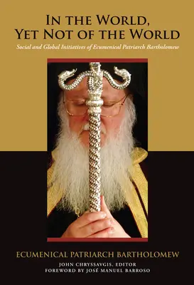 W świecie, ale nie ze świata: Społeczne i globalne inicjatywy ekumenicznego patriarchy Bartłomieja - In the World, Yet Not of the World: Social and Global Initiatives of Ecumenical Patriarch Bartholomew