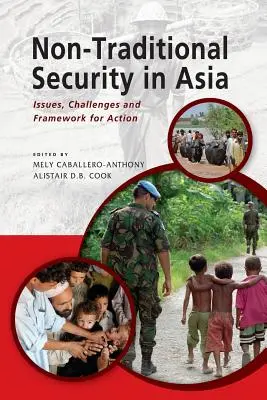 Nietradycyjne bezpieczeństwo w Azji: kwestie, wyzwania i ramy działania - Non-Traditional Security in Asia: Issues, Challenges and Framework for Action