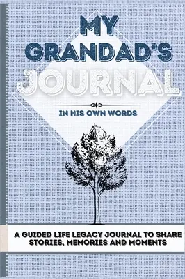 Dziennik mojego dziadka: Dziennik dziedzictwa życia z przewodnikiem do dzielenia się historiami, wspomnieniami i chwilami 7 x 10 - My Grandad's Journal: A Guided Life Legacy Journal To Share Stories, Memories and Moments 7 x 10