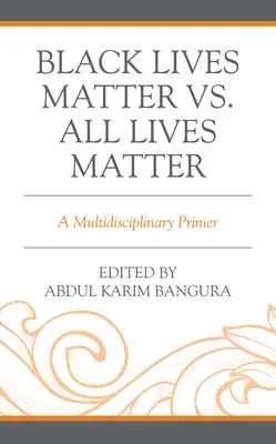 Black Lives Matter vs. All Lives Matter: Multidyscyplinarny elementarz - Black Lives Matter vs. All Lives Matter: A Multidisciplinary Primer