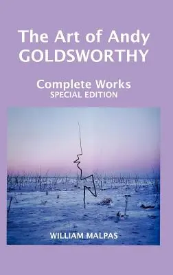 Sztuka Andy'ego Goldsworthy'ego: Complete Works - The Art of Andy Goldsworthy: Complete Works