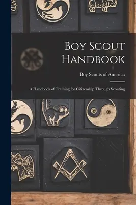 Podręcznik harcerza; podręcznik szkolenia obywatelskiego poprzez skauting - Boy Scout Handbook; a Handbook of Training for Citizenship Through Scouting