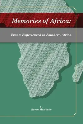 Wspomnienia z Afryki: Wydarzenia przeżyte w Afryce Południowej - Memories of Africa: Events Experienced in Southern Africa