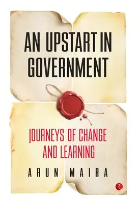 Nowicjusz w rządzie: Podróże zmian i uczenia się - An Upstart in Government: Journeys of Change and Learning