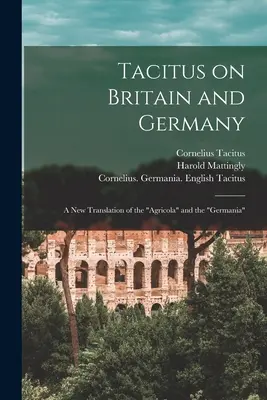 Tacitus on Britain and Germany: a New Translation of the Agricola„ and the »Germania«” (Tacyt o Brytanii i Niemczech: nowe tłumaczenie Agricoli i Germanii) - Tacitus on Britain and Germany: a New Translation of the Agricola