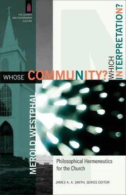 Czyja społeczność? Która interpretacja? Filozoficzna hermeneutyka dla Kościoła - Whose Community? Which Interpretation?: Philosophical Hermeneutics for the Church