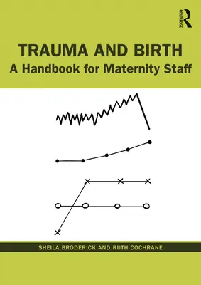 Trauma i narodziny: Podręcznik dla personelu położniczego - Trauma and Birth: A Handbook for Maternity Staff