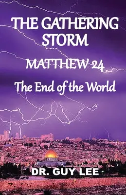 Zbierająca się burza: Mateusz 24, Koniec świata - The Gathering Storm: Matthew 24, The End of the World