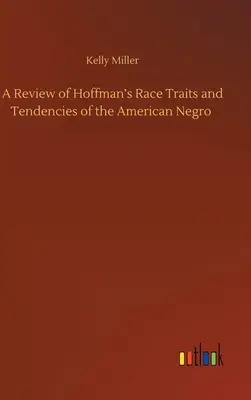 Recenzja książki Hoffmana „Cechy i tendencje rasowe amerykańskiego Murzyna - A Review of Hoffman's Race Traits and Tendencies of the American Negro