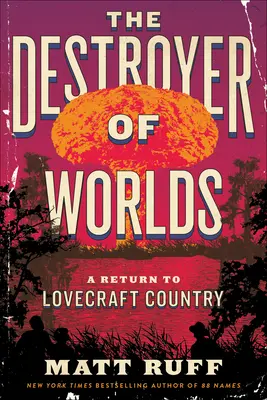 Niszczyciel światów: powrót do kraju Lovecrafta - The Destroyer of Worlds: A Return to Lovecraft Country