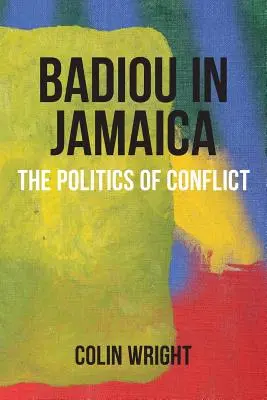 Badiou na Jamajce: Polityka konfliktu - Badiou in Jamaica: The Politics of Conflict