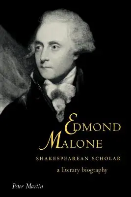 Edmond Malone, Shakespearean Scholar: Biografia literacka - Edmond Malone, Shakespearean Scholar: A Literary Biography