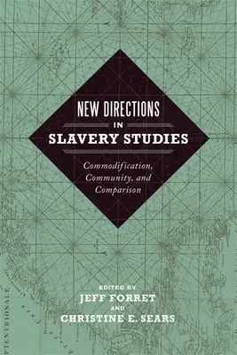 Nowe kierunki w badaniach nad niewolnictwem: Utowarowienie, społeczność i porównanie - New Directions in Slavery Studies: Commodification, Community, and Comparison