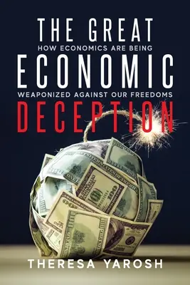 Wielkie oszustwo ekonomiczne: Jak ekonomia jest bronią przeciwko naszym wolnościom - The Great Economic Deception: How Economics Are Being Weaponized Against Our Freedoms