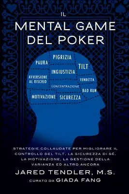 Il Mental Game Del Poker: Strategie zwiększające kontrolę nad tiltem, bezpieczeństwo, motywację i zarządzanie zmiennością. - Il Mental Game Del Poker: Strategie collaudate per migliorare il controllo del tilt, la sicurezza di s, la motivazione, la gestione della varia