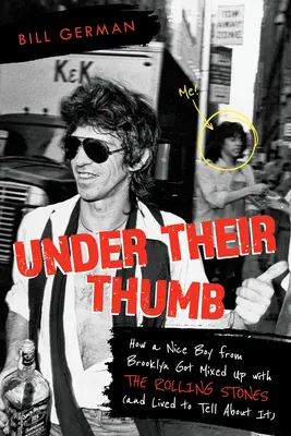 Under Their Thumb: How a Nice Boy from Brooklyn Got Mixed Up with the Rolling Stones (and Lived to Tell about It) („Pod ich kciukiem: jak miły chłopak z Brooklynu związał się z Rolling Stonesami i przeżył, by o tym opowiedzieć”) - Under Their Thumb: How a Nice Boy from Brooklyn Got Mixed Up with the Rolling Stones (and Lived to Tell about It)