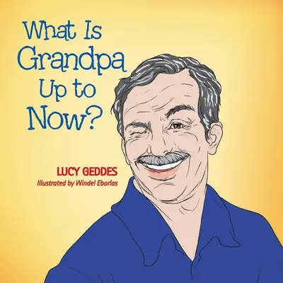 Co teraz porabia dziadek? - What Is Grandpa up to Now?