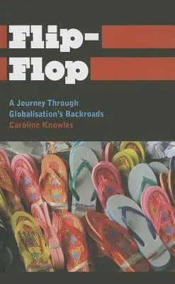 Flip-Flop: Podróż przez zaułki globalizacji - Flip-Flop: A Journey Through Globalisation's Backroads
