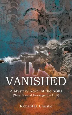 Vanished: Tajemnicza powieść NSIU (Navy Special Investigation Unit) - Vanished: A Mystery Novel of the NSIU (Navy Special Investigation Unit)