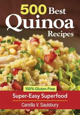 500 najlepszych przepisów na komosę ryżową: 100% bezglutenowa super-łatwa superżywność - 500 Best Quinoa Recipes: 100% Gluten-Free Super-Easy Superfood