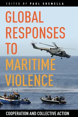 Globalne reakcje na przemoc na morzu: Współpraca i działania zbiorowe - Global Responses to Maritime Violence: Cooperation and Collective Action