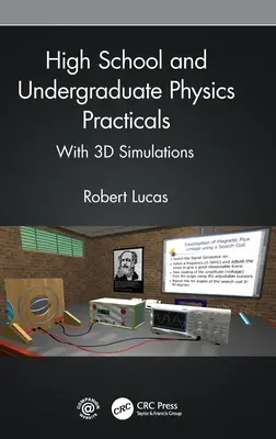 Licealne i licencjackie ćwiczenia z fizyki: Z symulacjami 3D - High School and Undergraduate Physics Practicals: With 3D Simulations