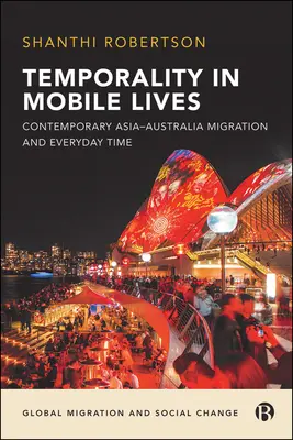 Temporality in Mobile Lives: Współczesna migracja Azja-Australia i czas codzienny - Temporality in Mobile Lives: Contemporary Asia-Australia Migration and Everyday Time