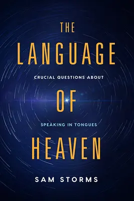 Język nieba: Kluczowe pytania dotyczące mówienia językami - The Language of Heaven: Crucial Questions about Speaking in Tongues