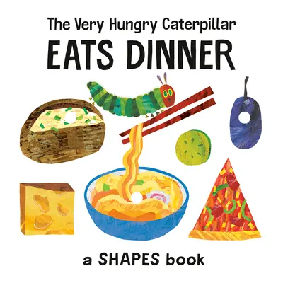 Bardzo głodna gąsienica je obiad: Książka o kształtach - The Very Hungry Caterpillar Eats Dinner: A Shapes Book