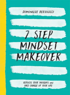 7 Step Mindset Makeover: Skoncentruj swoje myśli i przejmij kontrolę nad swoim życiem - 7 Step Mindset Makeover: Refocus Your Thoughts and Take Charge of Your Life