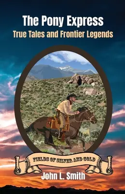 The Pony Express: Prawdziwe opowieści i legendy z pogranicza - The Pony Express: True Tales and Frontier Legends