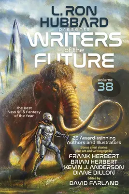 L. Ron Hubbard Przedstawia Pisarzy Przyszłości Tom 38: Bestsellerowa antologia nagradzanych opowiadań science fiction i fantasy - L. Ron Hubbard Presents Writers of the Future Volume 38: Bestselling Anthology of Award-Winning Sci Fi & Fantasy Short Stories