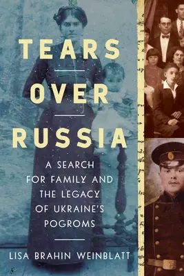 Łzy nad Rosją: Poszukiwanie rodziny i dziedzictwo ukraińskich pogromów - Tears Over Russia: A Search for Family and the Legacy of Ukraine's Pogroms