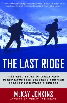 The Last Ridge: Epicka historia pierwszych amerykańskich żołnierzy górskich i ataku na hitlerowską Europę - The Last Ridge: The Epic Story of America's First Mountain Soldiers and the Assault on Hitler's Europe