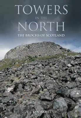 Wieże na północy: Brochowie Szkocji - Towers in the North: The Brochs of Scotland