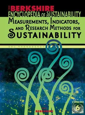 Berkshire Encyclopedia of Sustainability 6/10: Pomiary, wskaźniki i metody badawcze na rzecz zrównoważonego rozwoju - Berkshire Encyclopedia of Sustainability 6/10: Measurements, Indicators, and Research Methods for Sustainability