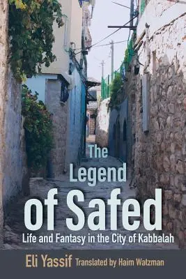 Legenda Safedu: Życie i fantazja w mieście kabały - Legend of Safed: Life and Fantasy in the City of Kabbalah